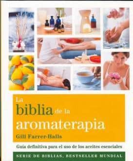 LA BIBLIA DE LA AROMATERAPIA